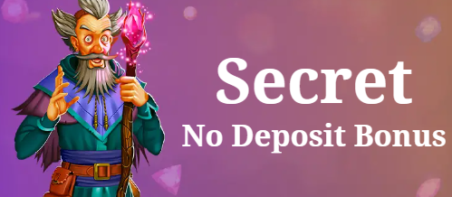 Secret No Deposit Bonus