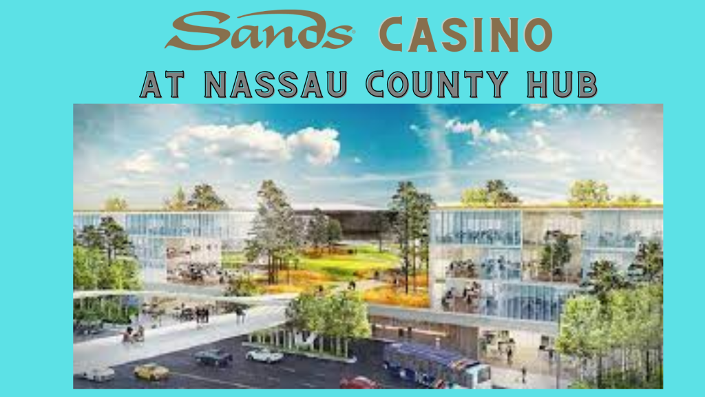 Nassau County Hub - Las Vegas Sands Casino